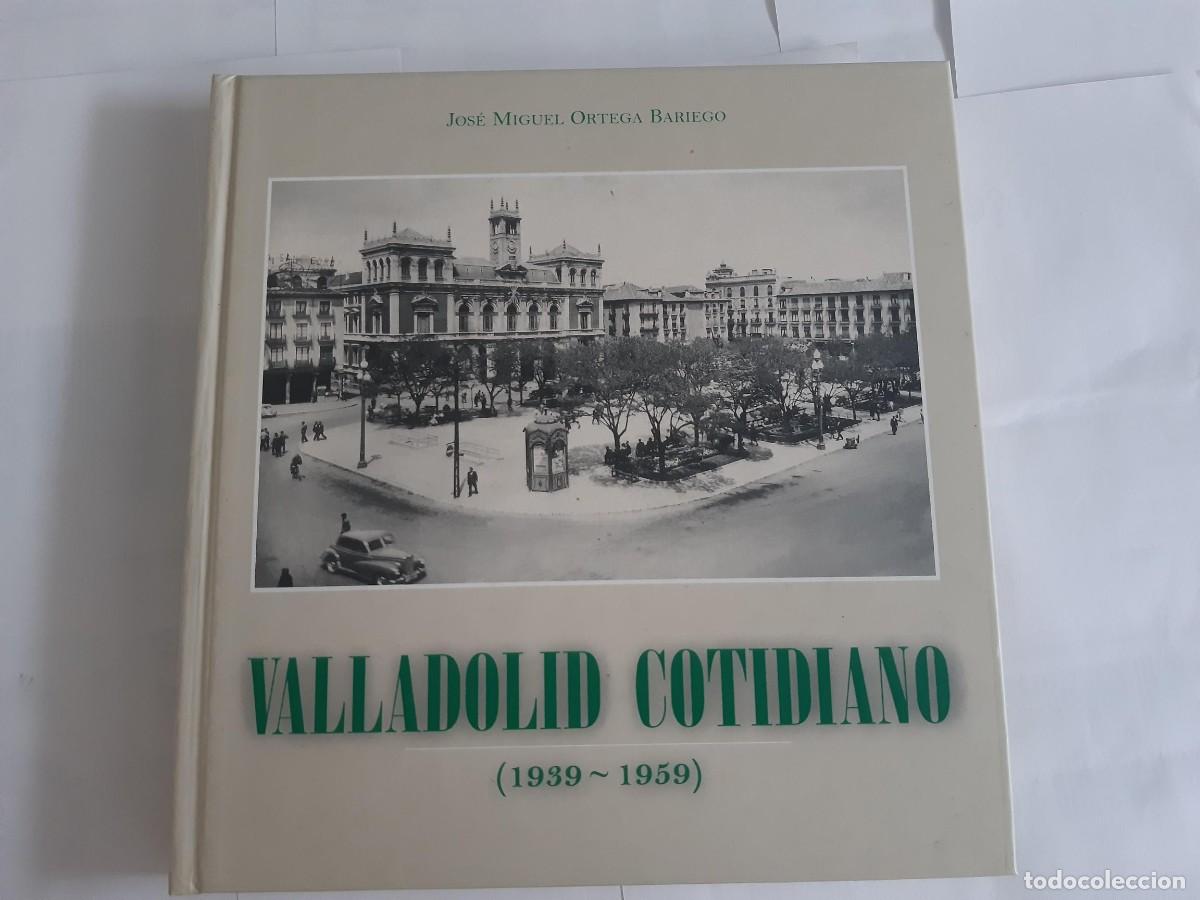 Libros de segunda mano: VALLADOLID COTIDIANO (1939-1959).JOS&Eacute; MIGUEL ORTEGA BARIEGO
