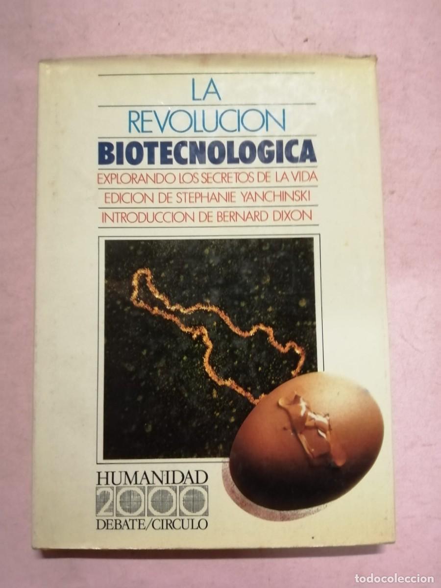 Libros de segunda mano: LA REVOLUCION BIOTECNOLOGICA (STEPHANIE YANCHINSKI - BERNARD DIXON)