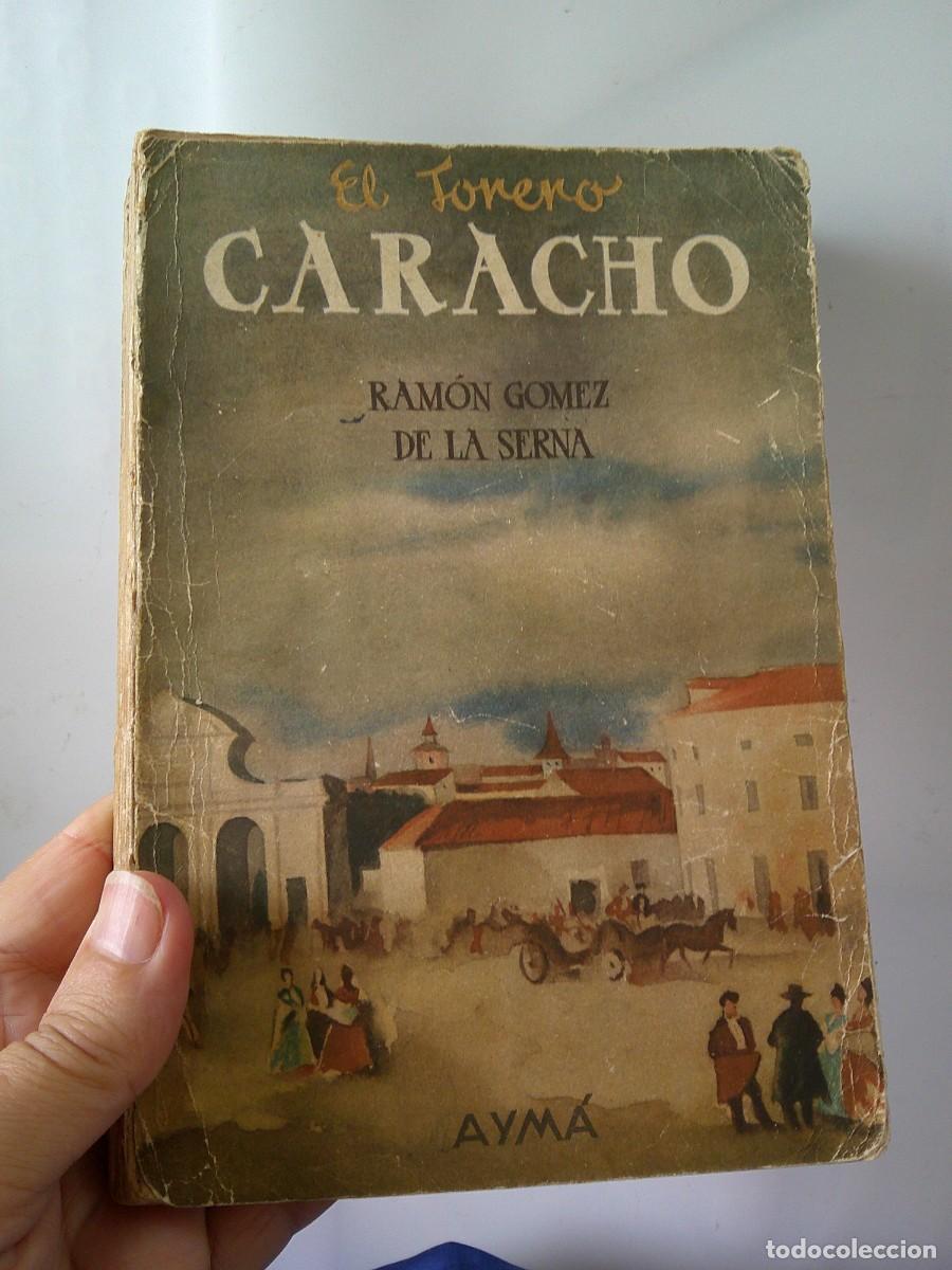 Libros de segunda mano: &iexcl;&iexcl; El Torero CARACHO. Por RAMON GOMEZ DE LA SERNA. (Edicion Definitiva). 1944. !! C-32.