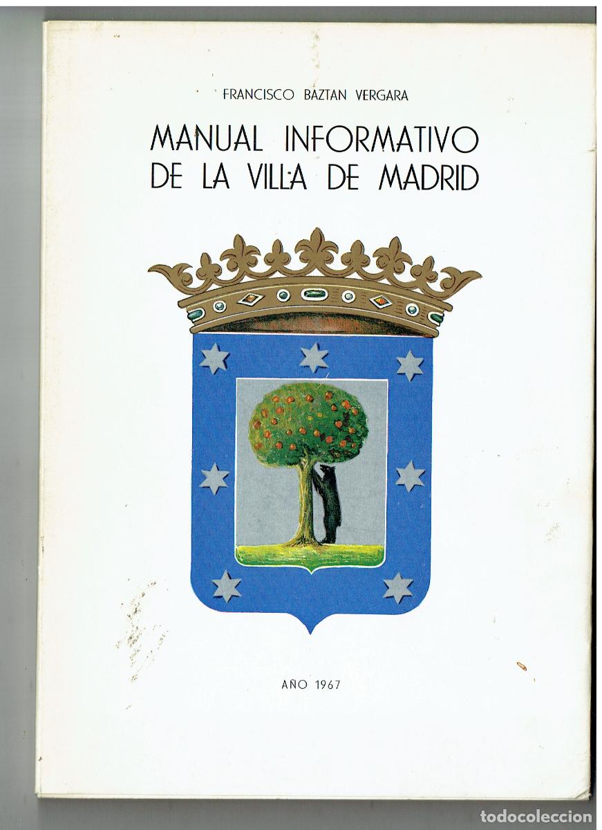 Libros de segunda mano: MANUAL INFORMATIVO DE LA VILLA DE MADRID. FRANCISCO BAZTAN VERGARA, 1967. (P/C4)