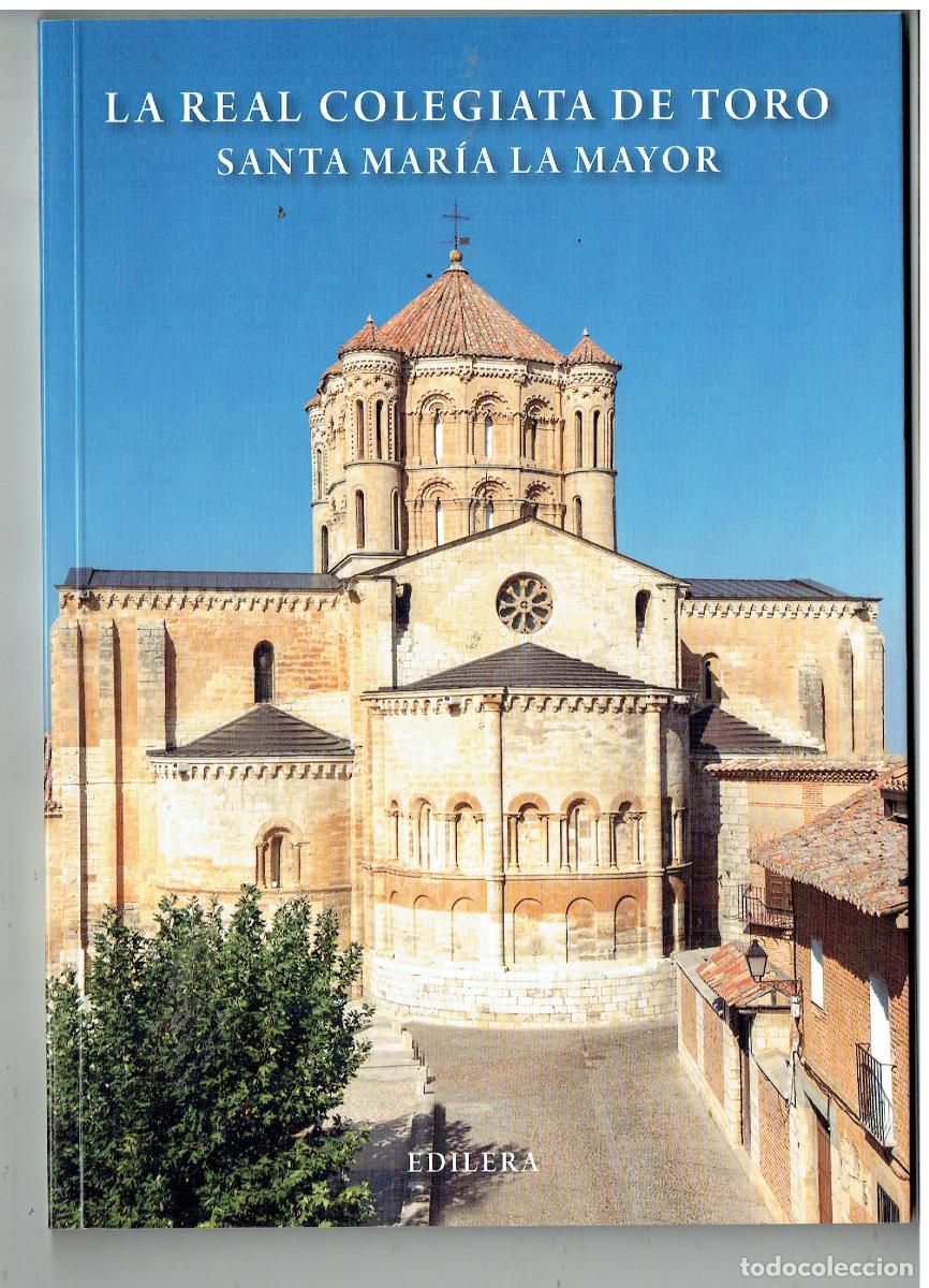 Libros de segunda mano: REAL COLEGIATA DE TORO, SANTA MAR&Iacute;A LA MAYOR. EDILERA, 2014, (P/C4)