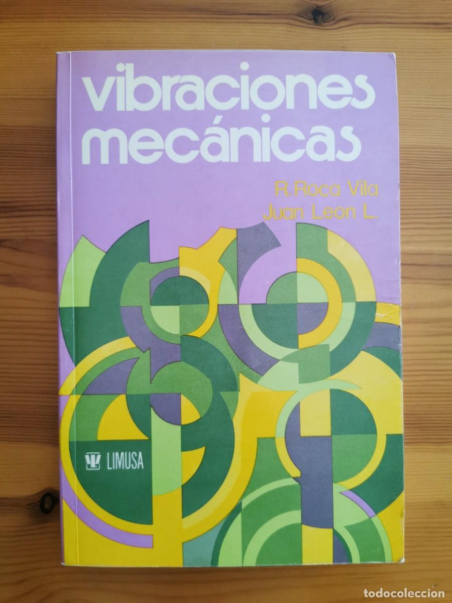 Libros de segunda mano: Vibraciones Mec&aacute;nicas. R. Roca Vila y Juan Le&oacute;n L. ED. Limusa1981, Primera Edici&oacute;n