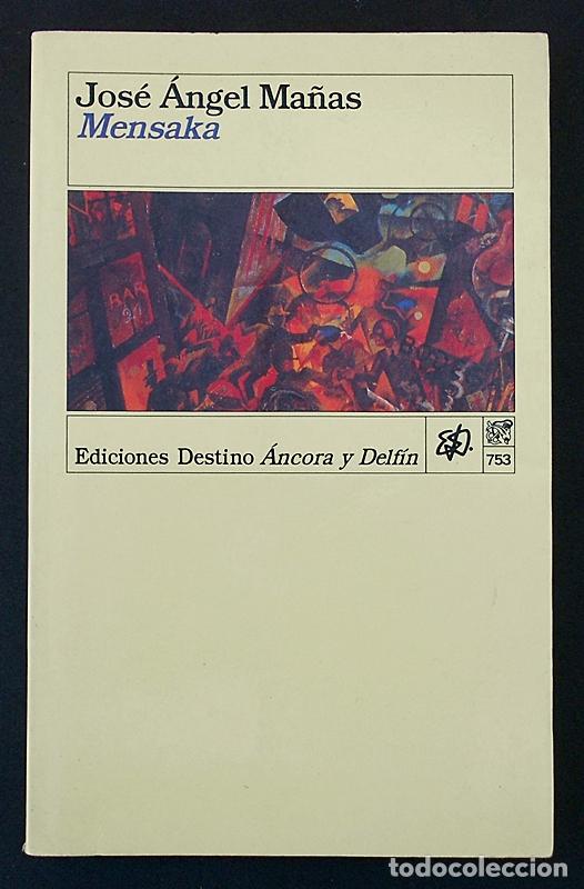 Libros de segunda mano: Mensaka - Jos&eacute; &Aacute;ngel Ma&ntilde;as - Destino (&Aacute;ncora y Delf&iacute;n) 1995 1&ordf; edic.