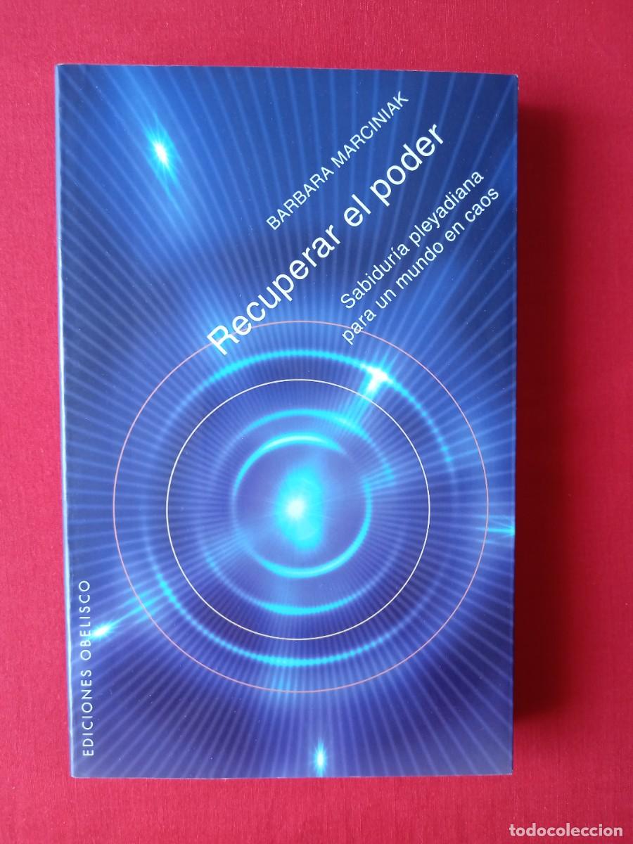 Libros de segunda mano: RECUPERAR EL PODER. SABIDURIA PLEYADIANA PARA UN MUNDO EN CAOS. BARBARA MARCINIAK. OBELISCO 2007 1 E