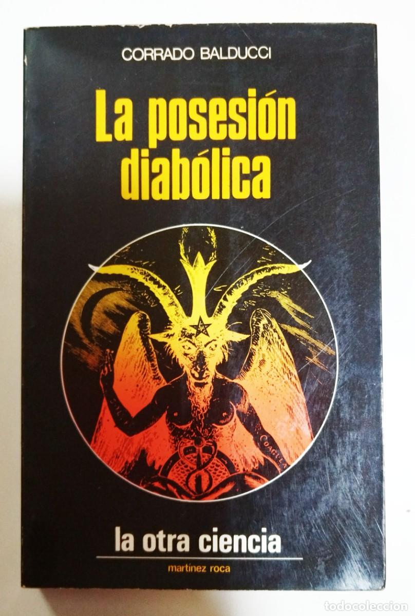 Libros de segunda mano: LA POSESI&Oacute;N DIAB&Oacute;LICA. CORRADO BALDUCCI. MART&Iacute;NEZ ROCA, 1976. PRIMERA EDICI&Oacute;N.