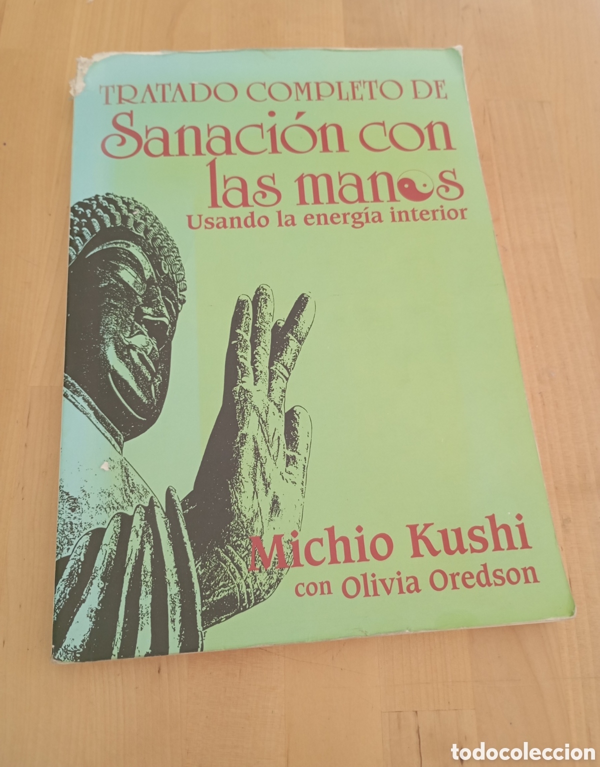 Libros de segunda mano: Tratado completo de Sanaci&oacute;n con las manos usando la energ&iacute;a interior Michio Kushi esoterismo reiki