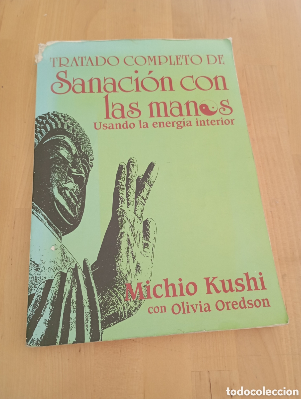 Libros de segunda mano: Tratado completo de Sanaci&oacute;n con las manos usando la energ&iacute;a interior Michio Kushi Olivia Oredson