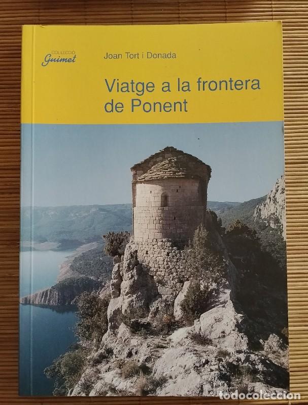 Libros de segunda mano: Viatge a la Frontera de Ponent: Itinerari Geogr&agrave;fic i Literari - Joan Tort i Donada - Pag&egrave;s Editors