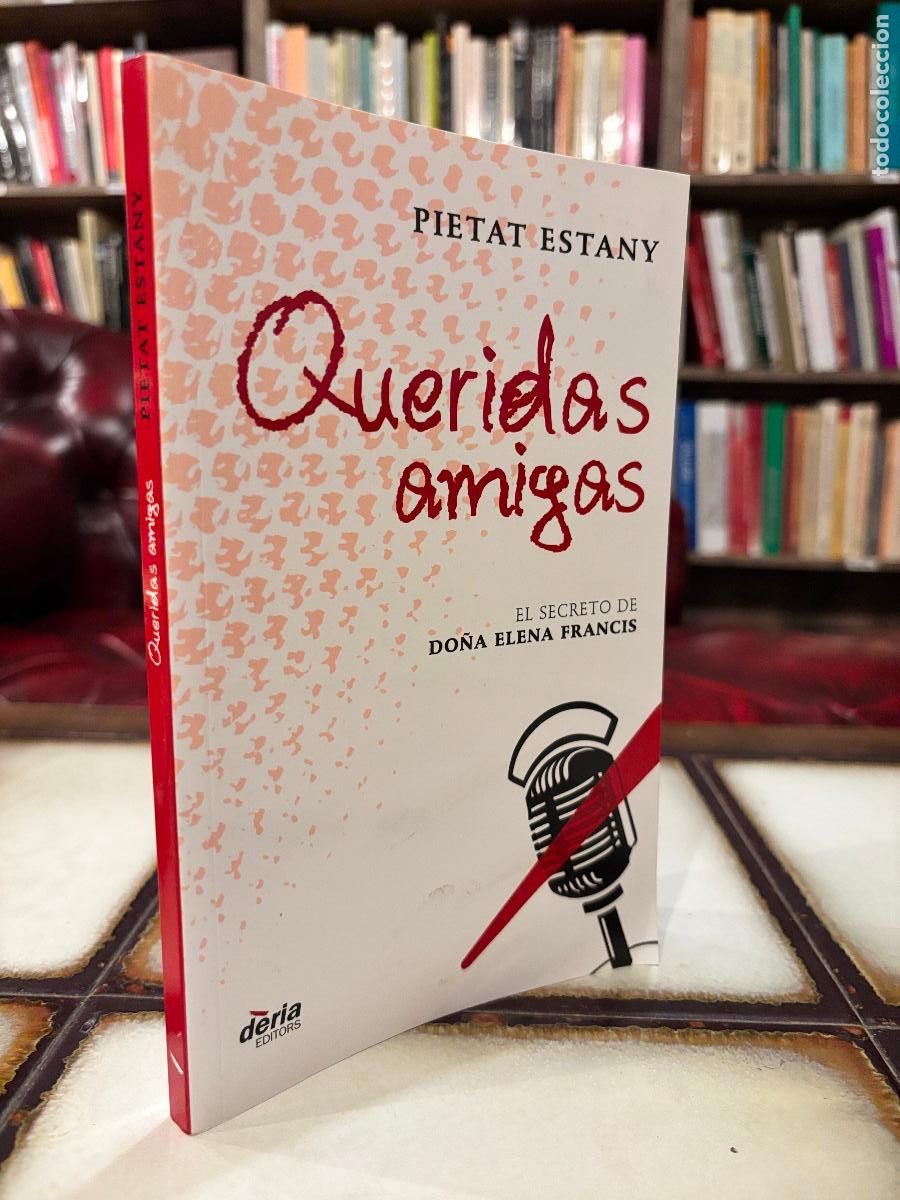 Libros de segunda mano: Queridas amigas. El secreto de do&ntilde;a Elena Francis. Pietat Estany.
