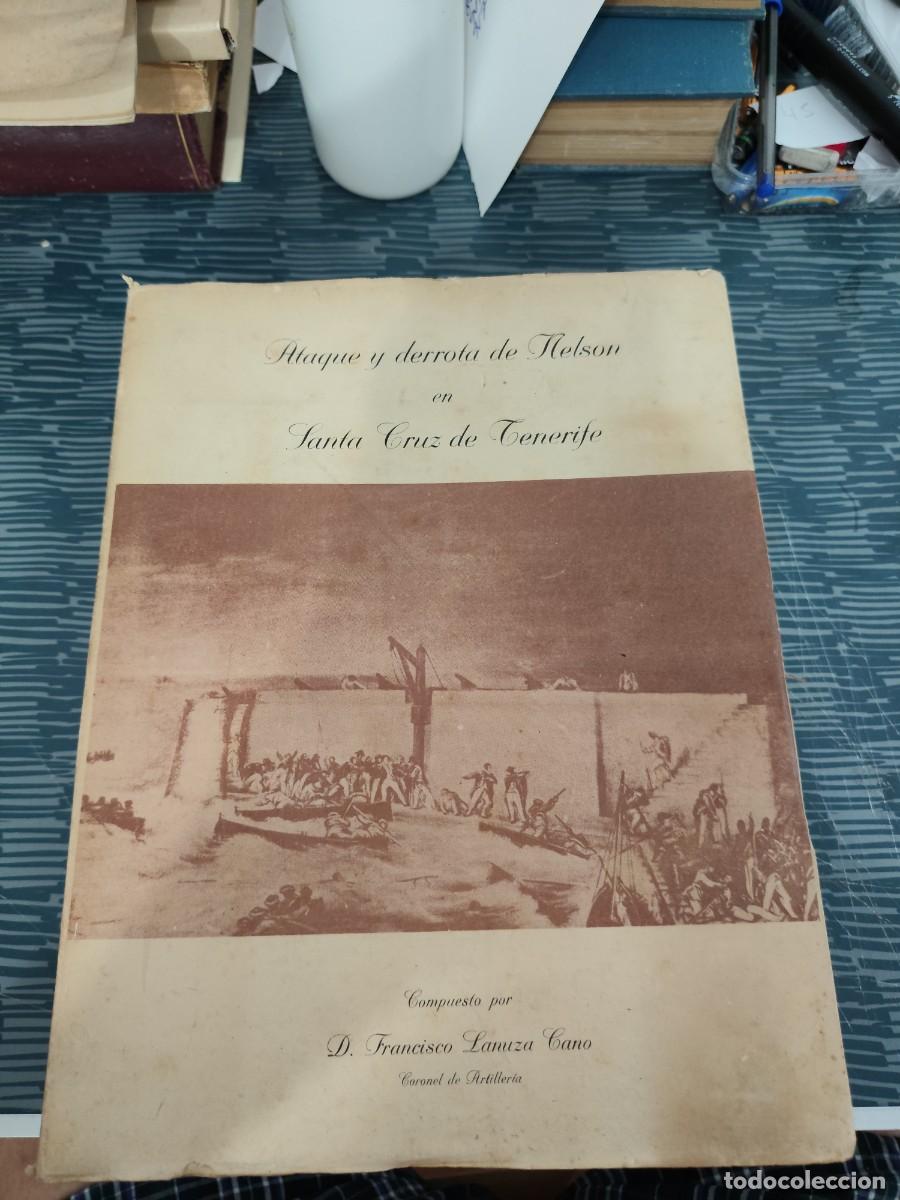 Libros de segunda mano: ATAQUE Y DERROTA DE NELSON EN SANTA CRUZ DE TENERIFE,D.FRANCISCO LANUZA CANO,1955,793 P&Aacute;G.+ LAMINAS.