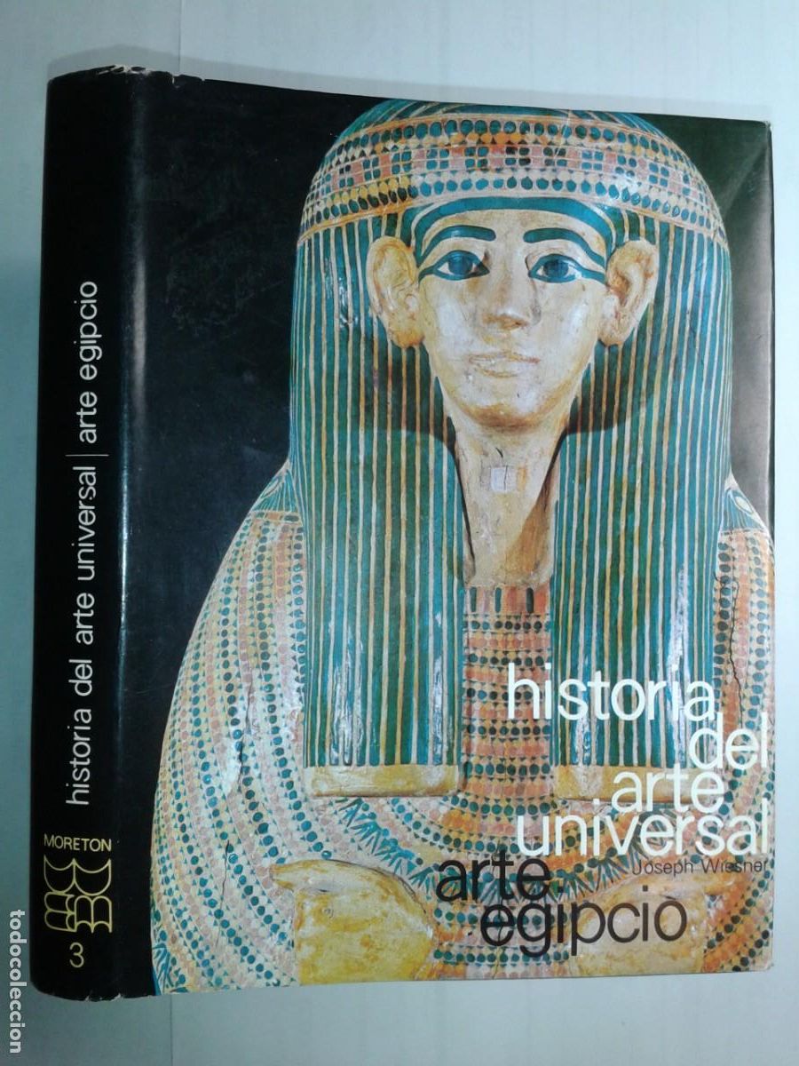 Libros de segunda mano: ARTE EGIPCIO HISTORIA DEL ARTE UNIVERSAL 3 1967 JOSEPH WIESNER EDICIONES MORETON