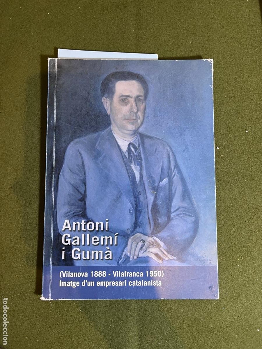 Livres d'occasion: Antoni Gallem&iacute; i Gum&agrave; (Vilanova 1888 - Vilafranca 1950) &ndash; Joan Sol&eacute; i Bordes &ndash; Biograf&iacute;a del empresa