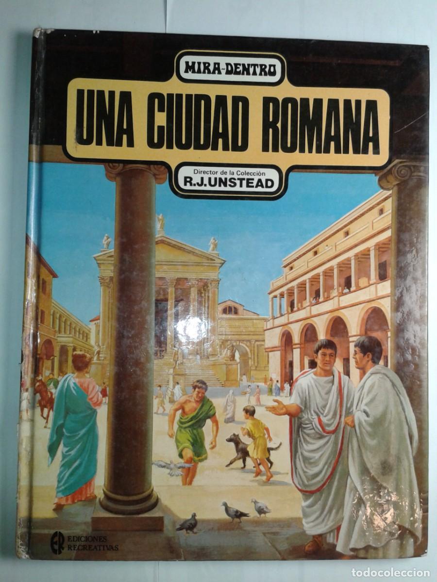 Libros de segunda mano: UNA CIUDAD ROMANA MIRA-DENTRO 1978 R. J. UNSTEAD EDICIONES RECREATIVAS