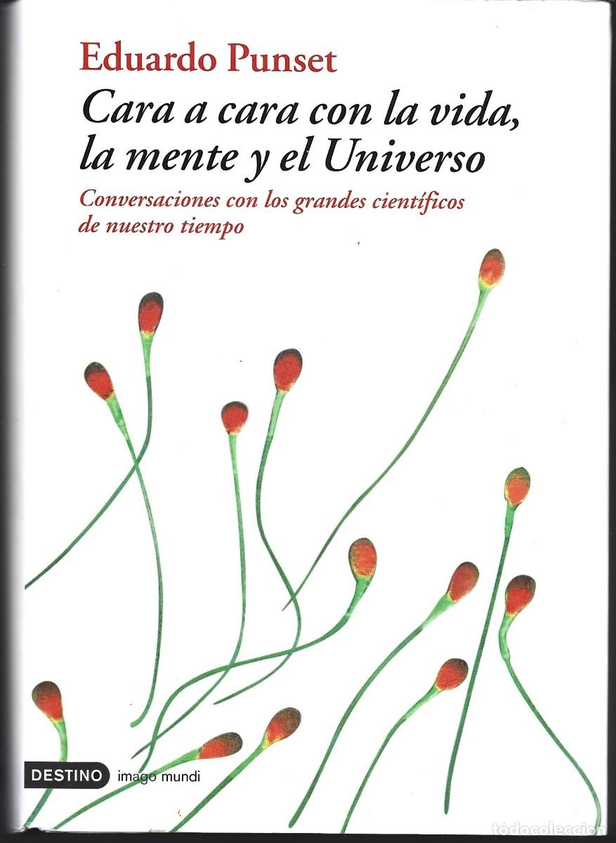 Libros de segunda mano: Eduardo PUNSET : Cara a cara con la vida, la mente y el Universo (Conversaciones con los cient&iacute;ficos