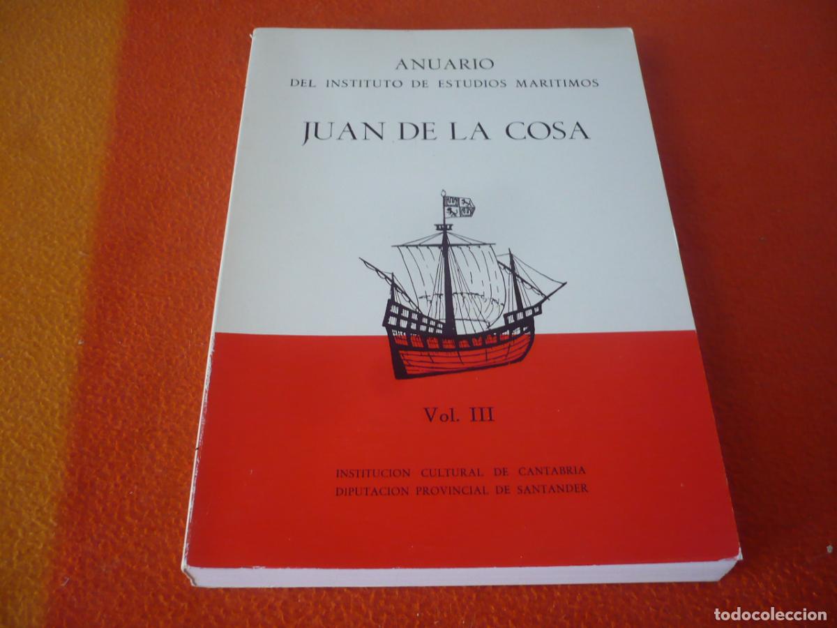 Libros de segunda mano: JUAN DE LA COSA VOL. III ANUARIO INSTITUTO ESTUDIOS MARITIMOS HISTORIA CANTABRIA PUERTO SANTANDER