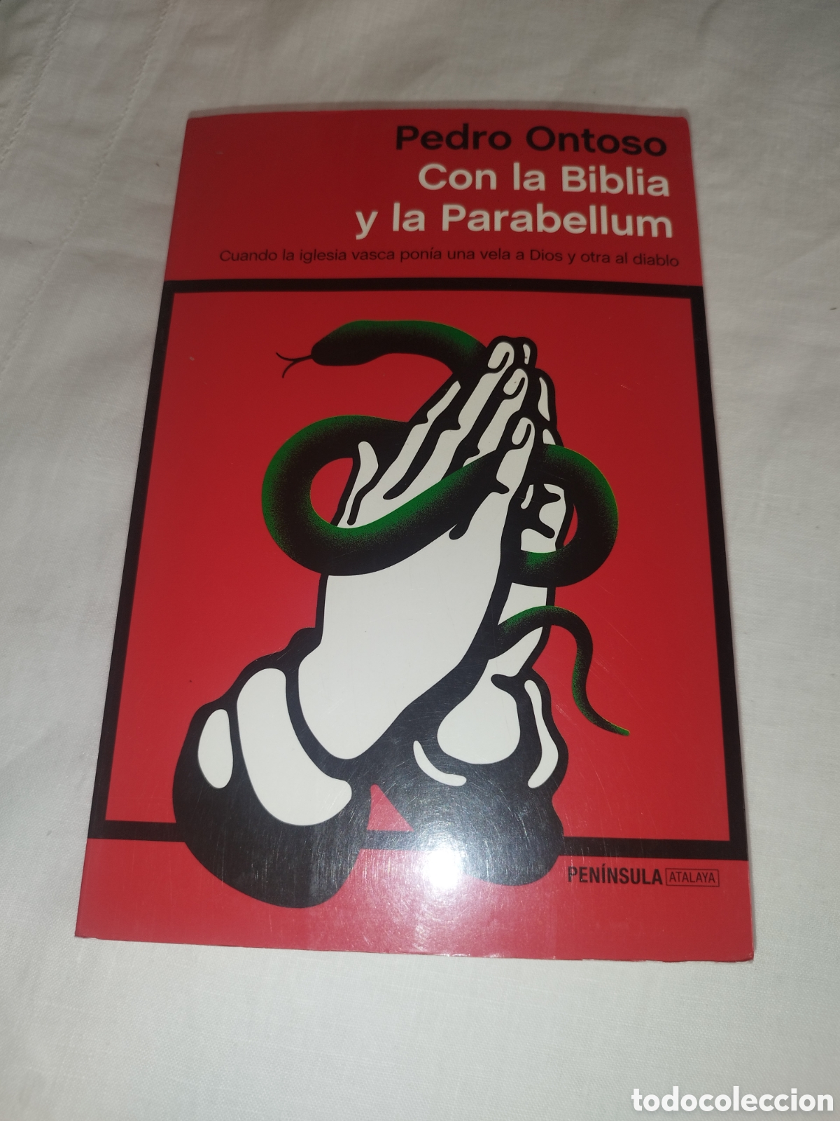 Gebrauchte B&uuml;cher: PEDRO ONTOSO: CON LA BIBLIA Y LA PARABELLUM. ED. PENINSULA, 2019, PRIMERA EDICION. IGLESIA-ETA.