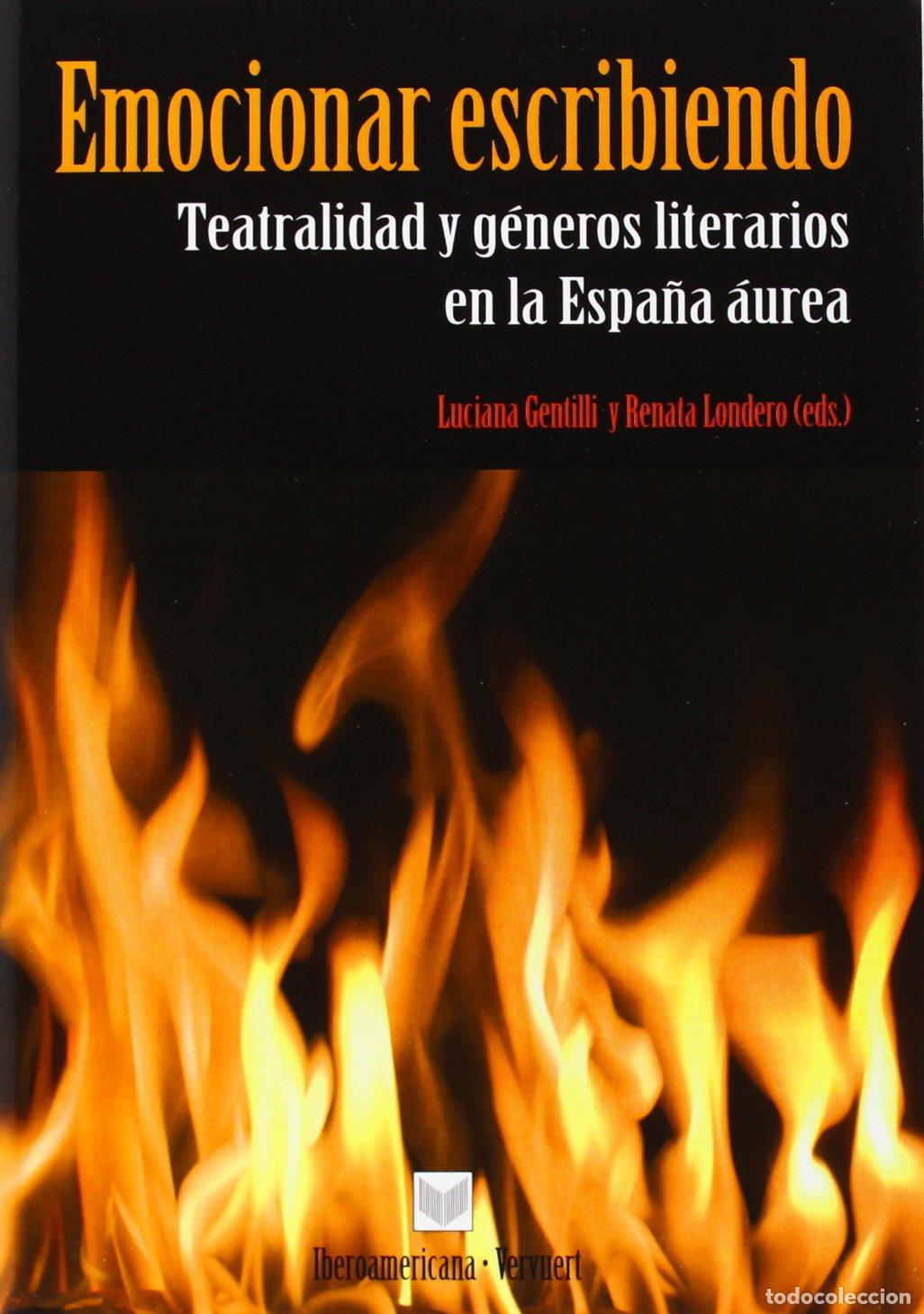Livres d'occasion: Emocionar escribiendo: teatralidad y g&eacute;neros literarios en la Espa&ntilde;a &aacute;urea