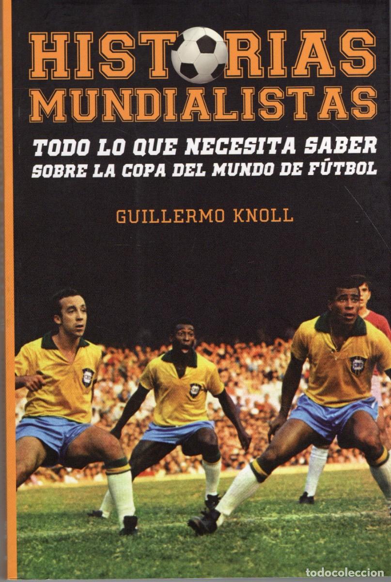 Libros de segunda mano: HISTORIAS MUNDIALISTAS KNOLL, GUILLERMO DP-326