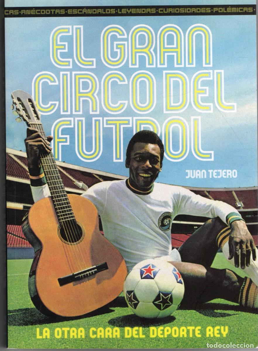 Libros de segunda mano: EL GRAN CIRCO DEL FUTBOL TEJERO, JUAN. DP-327