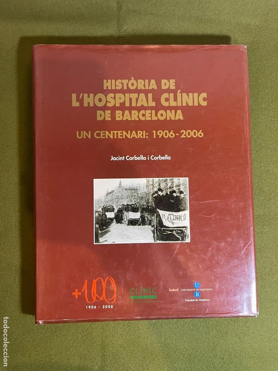 Second hand books: Hist&ograve;ria de l'Hospital Cl&iacute;nic de Barcelona 1906-2006 &ndash; Jacint Corbella &ndash; Libro Centenario 2007