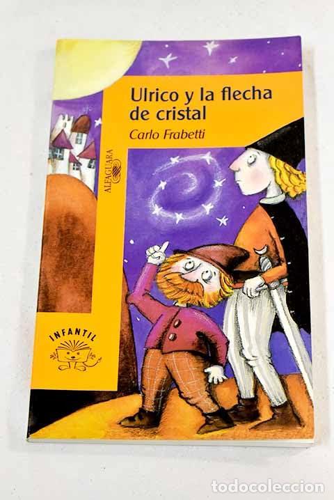 Libros de segunda mano: ULRICO Y LA FLECHA DE CRISTAL 10 A&Ntilde;OS A.NARANJA
