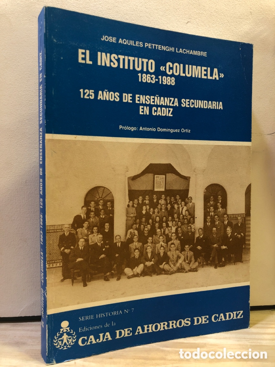 Second hand books: El instituto Columela 1863-1988: 125 a&ntilde;os de ense&ntilde;anza secundaria en C&aacute;diz-J.A. Pettenghi Lachambre