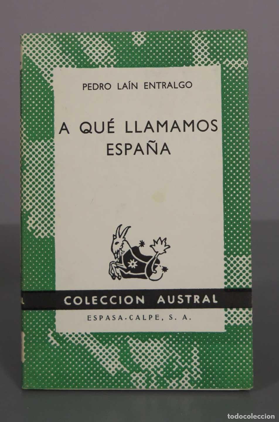 Libros de segunda mano: A qu&eacute; llamamos Espa&ntilde;a - Pedro La&iacute;n Entralgo - Austral - Espasa-Calpe