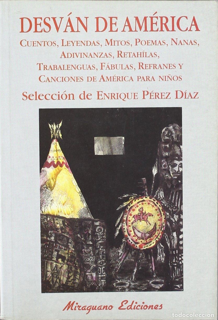 Gebrauchte B&uuml;cher: Desv&aacute;n de Am&eacute;rica. Cuentos, leyendas, mitos, poemas, nanas, adivinanzas, ret&aacute;hilas, trabalenguas, f&aacute;