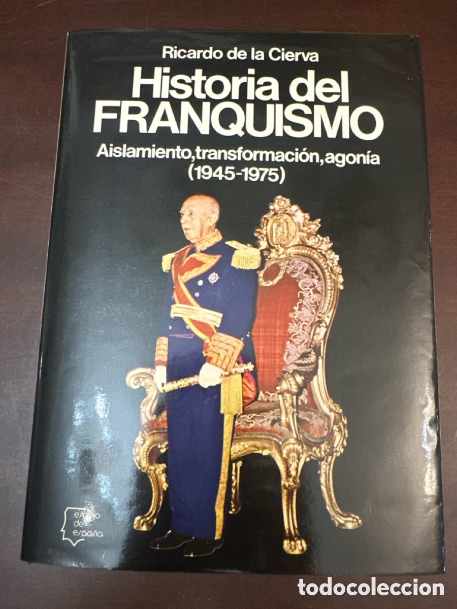 Libros de segunda mano: Historia del Franquismo: aislamiento, transformaci&oacute;n, agon&iacute;a: (1945-1975).- Cierva, Ricardo de la