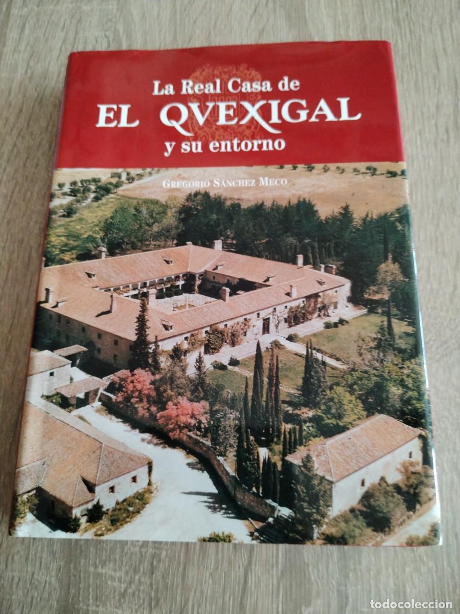 Second hand books: La Real Casa de El Qvexigal y su entorno. Gregorio S&aacute;nchez Meco.