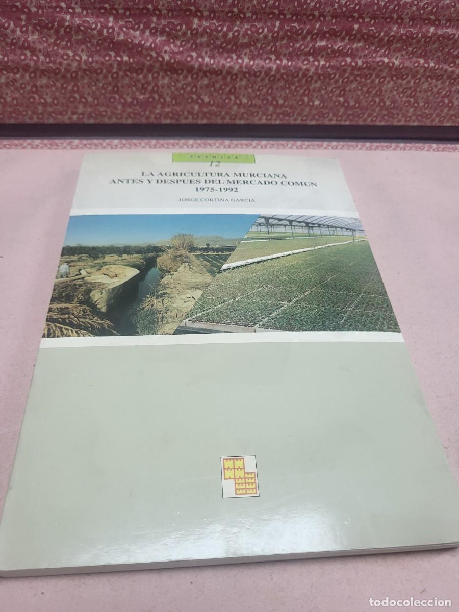 Libri di seconda mano: LA AGRICULTURA MURCIANA ANTES Y DESPUES DEL MERCADO COMUN 1975 1992 CORTINA GARCIA MURCIA 1994