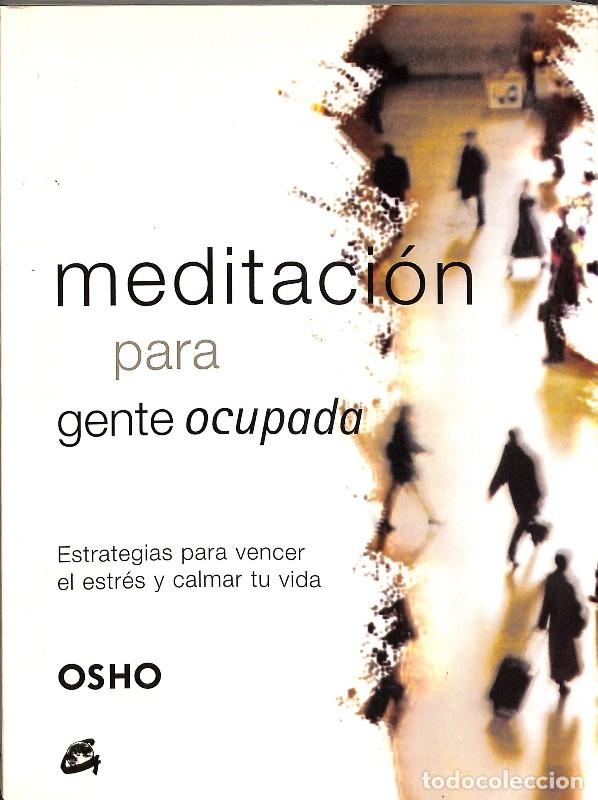 Libros de segunda mano: Meditaci&oacute;n para Gente Ocupada: Estrategias para Vencer el Estr&eacute;s y Calmar Tu Vida - Osho - Edaf