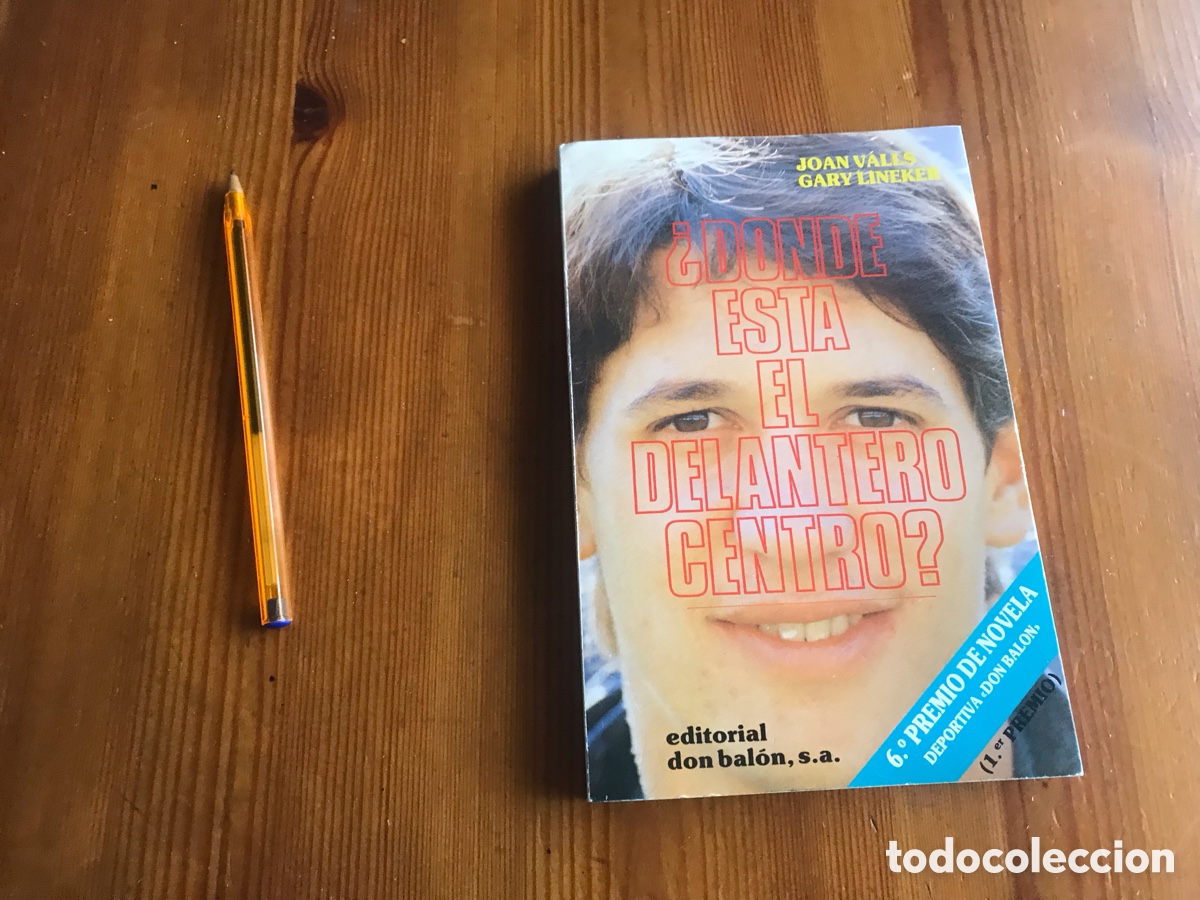 Libros de segunda mano: D&oacute;nde est&aacute; el delantero centro. Joan Valls. Gary Lineker. Editorial Don Bal&oacute;n