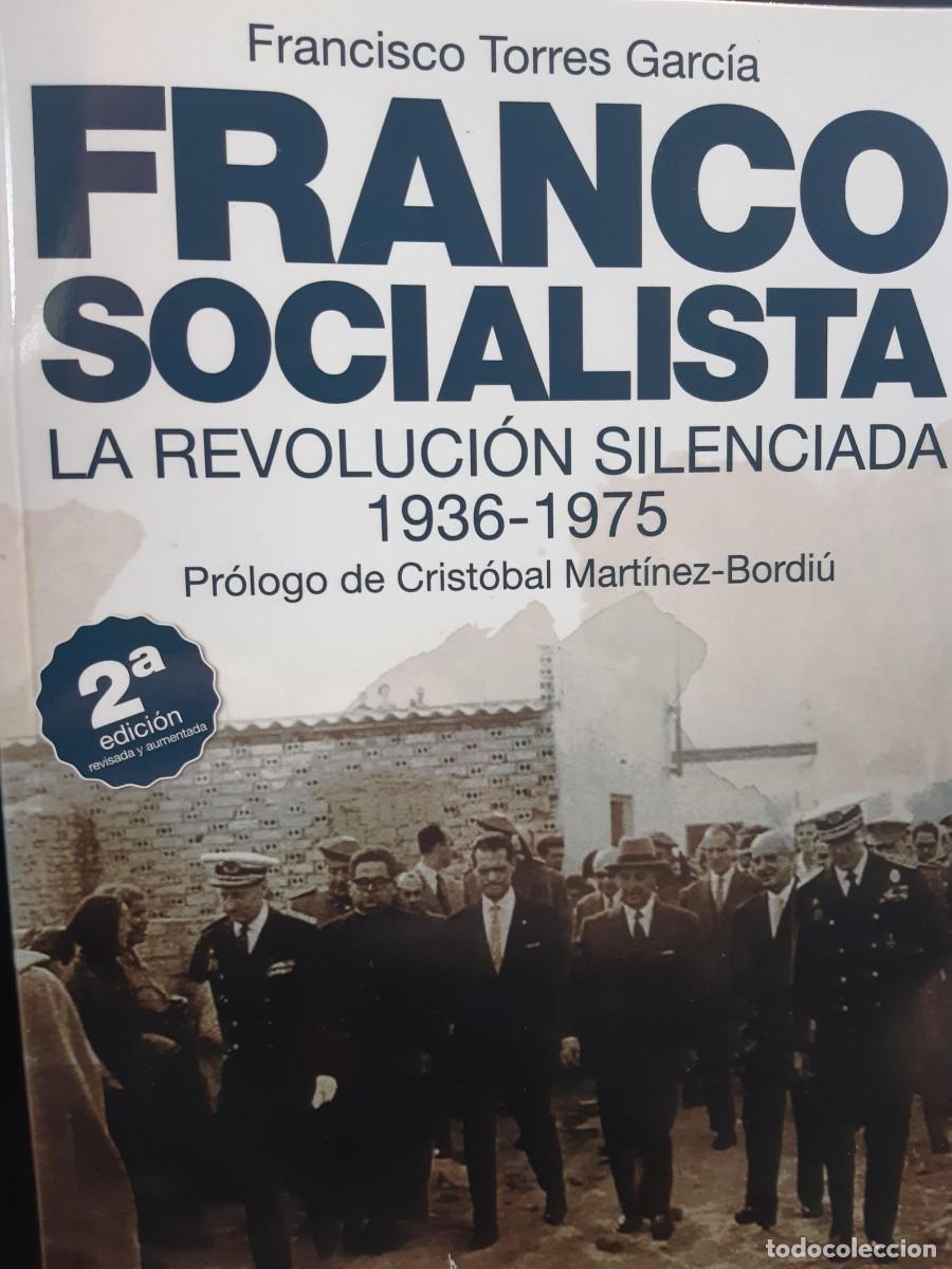 Libros de segunda mano: FRANCO SOCIALISTA - TORRES GARC&Iacute;A, FRANCISCO LA REVOLUCION SILENCIADA 1936-1975
