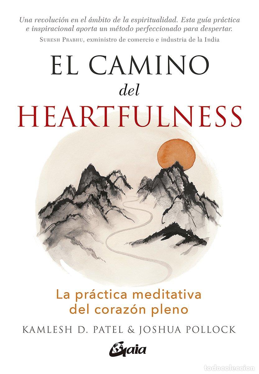 Libros de segunda mano: El Camino del Heartfulness: La Pr&aacute;ctica Meditativa del Coraz&oacute;n Pleno - Kamlesh D. Patel - Gaia Edici