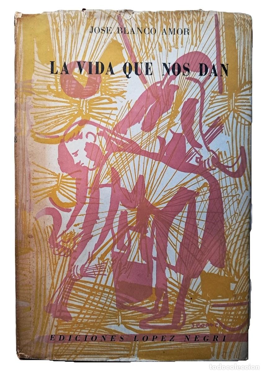 Libros de segunda mano: Blanco Amor, Jos&eacute; - La vida que nos dan - Luis Seoane - Primera Edici&oacute;n - (1953)