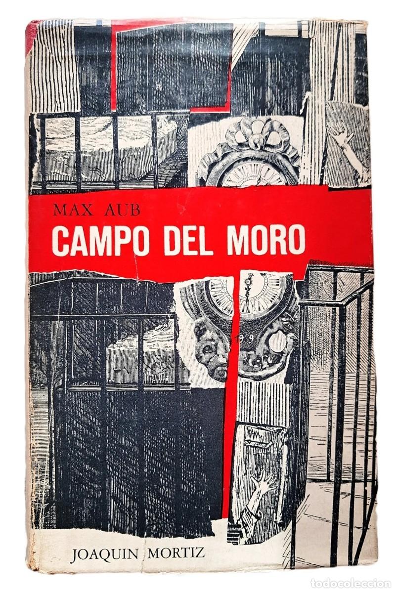 Libros de segunda mano: Aub, Max - Campo del Moro - Primera Edici&oacute;n - (1963) - Foto 1