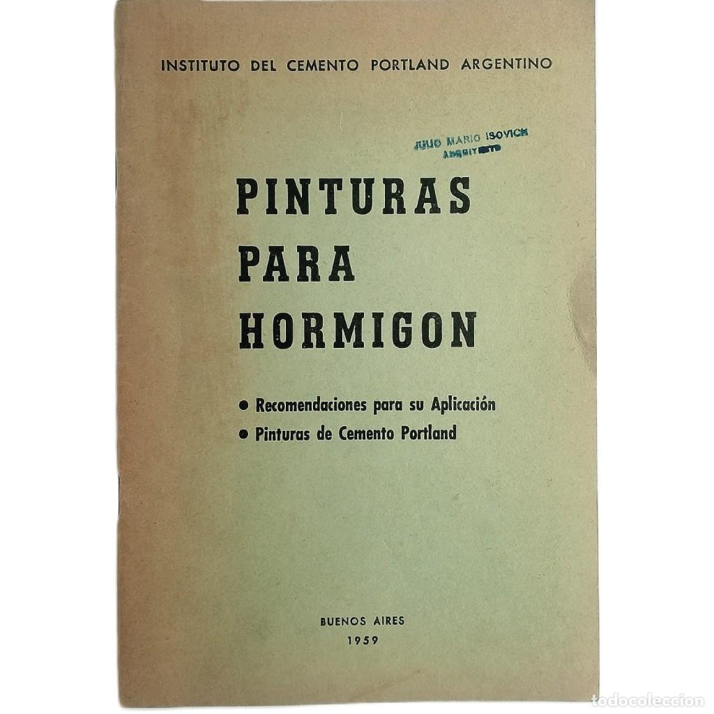 Libros de segunda mano: PINTURAS PARA HORMIG&Oacute;N. Instituto del Cemento Portland Argentino