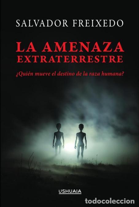 Libros de segunda mano: LA AMENAZA EXTRATERRESTRE. - FREIXEDO,SALVADOR.