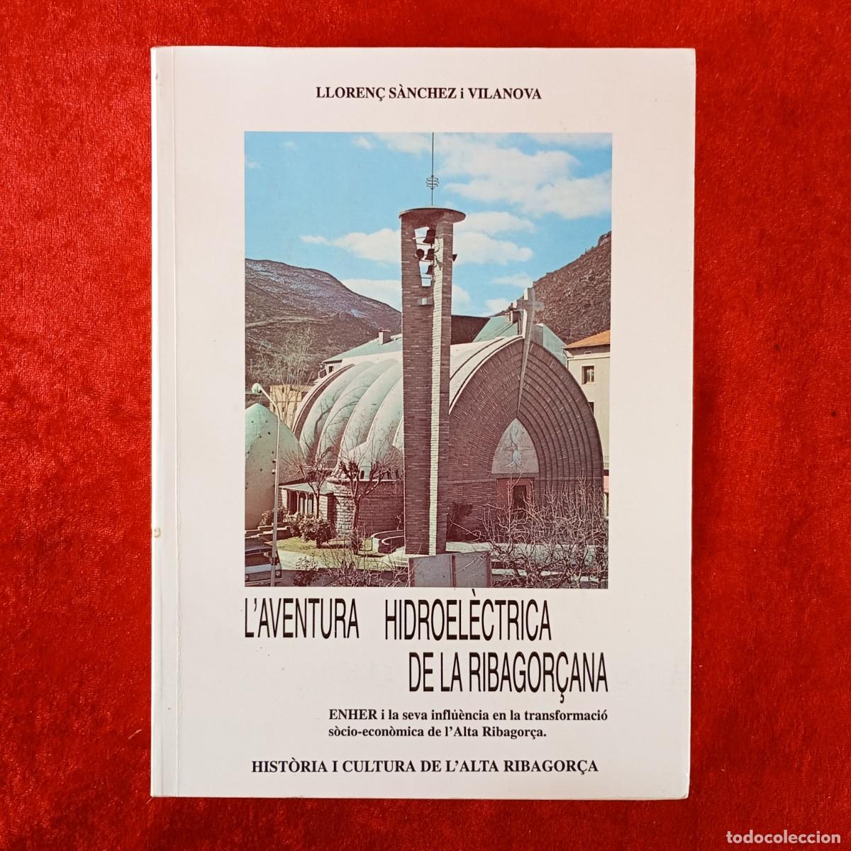 Libros de segunda mano: L'AVENTURA HIDROEL&Egrave;CTRICA DE LA RIBAGOR&Ccedil;AA - LLOREN&Ccedil; S&Agrave;NCHEZ I VILANOVA - 1991 / 414