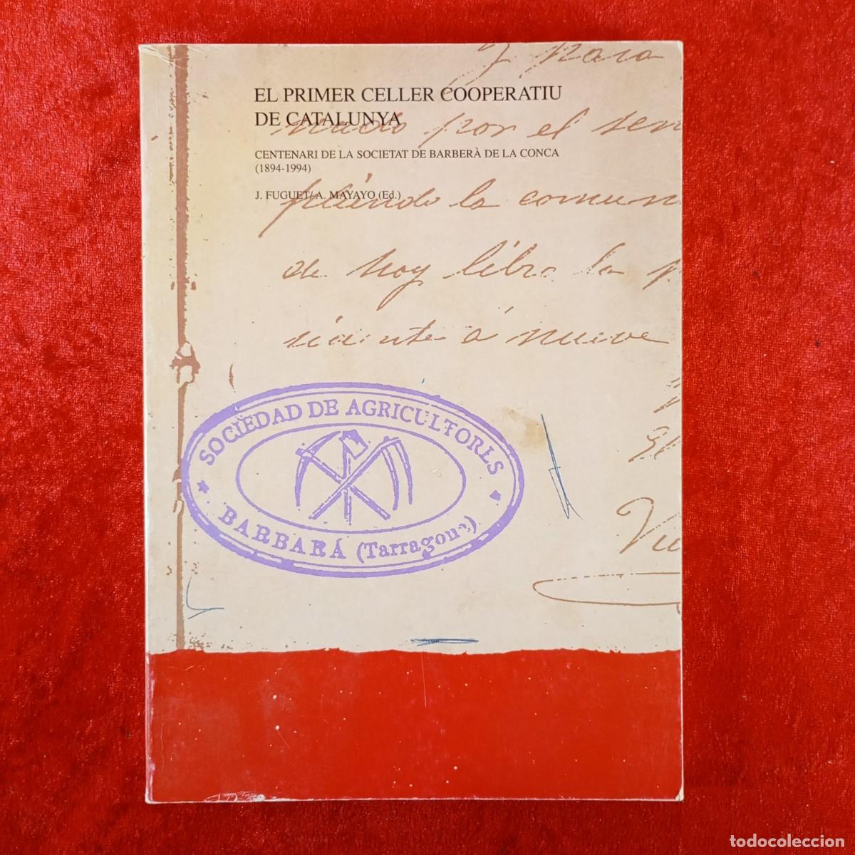 Libros de segunda mano: EL PRIMER CELLER COOPERATIU DE CATALUNYA - J. FUGUET, A. MAYAYO - SOCIETAT DE BARBER&Agrave; LA CONCA / 417