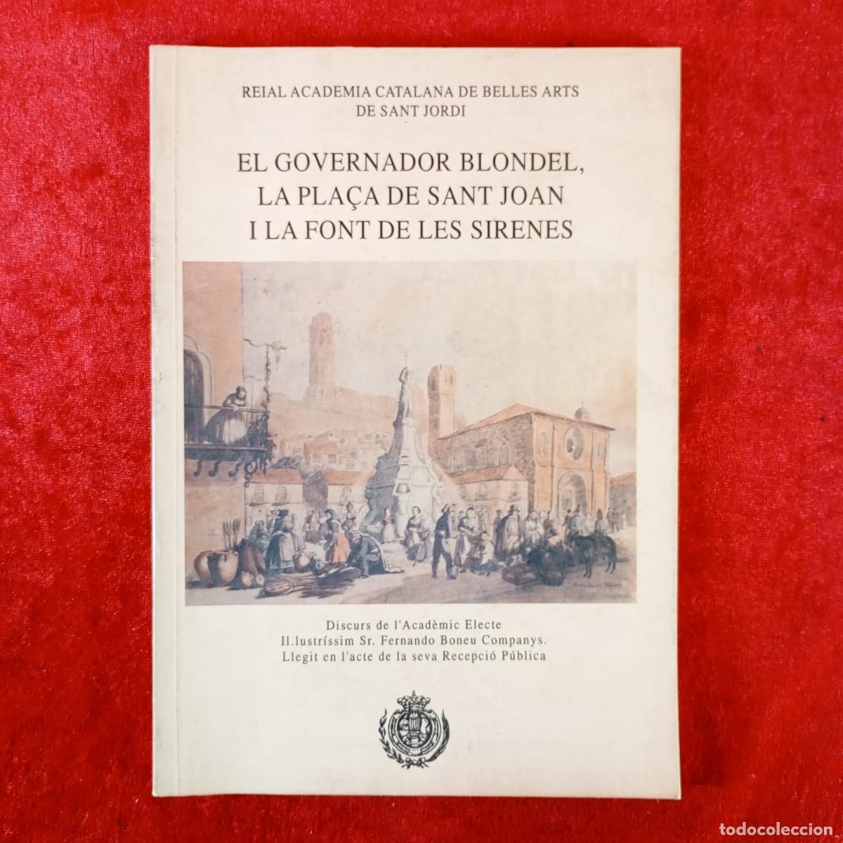 Libros de segunda mano: EL GOVERNADOR BLONDEL, LA PLA&Ccedil;A DE SANT JOAN I LA FONT DE LES SIRENES - DISCURS F. BONEU / 419