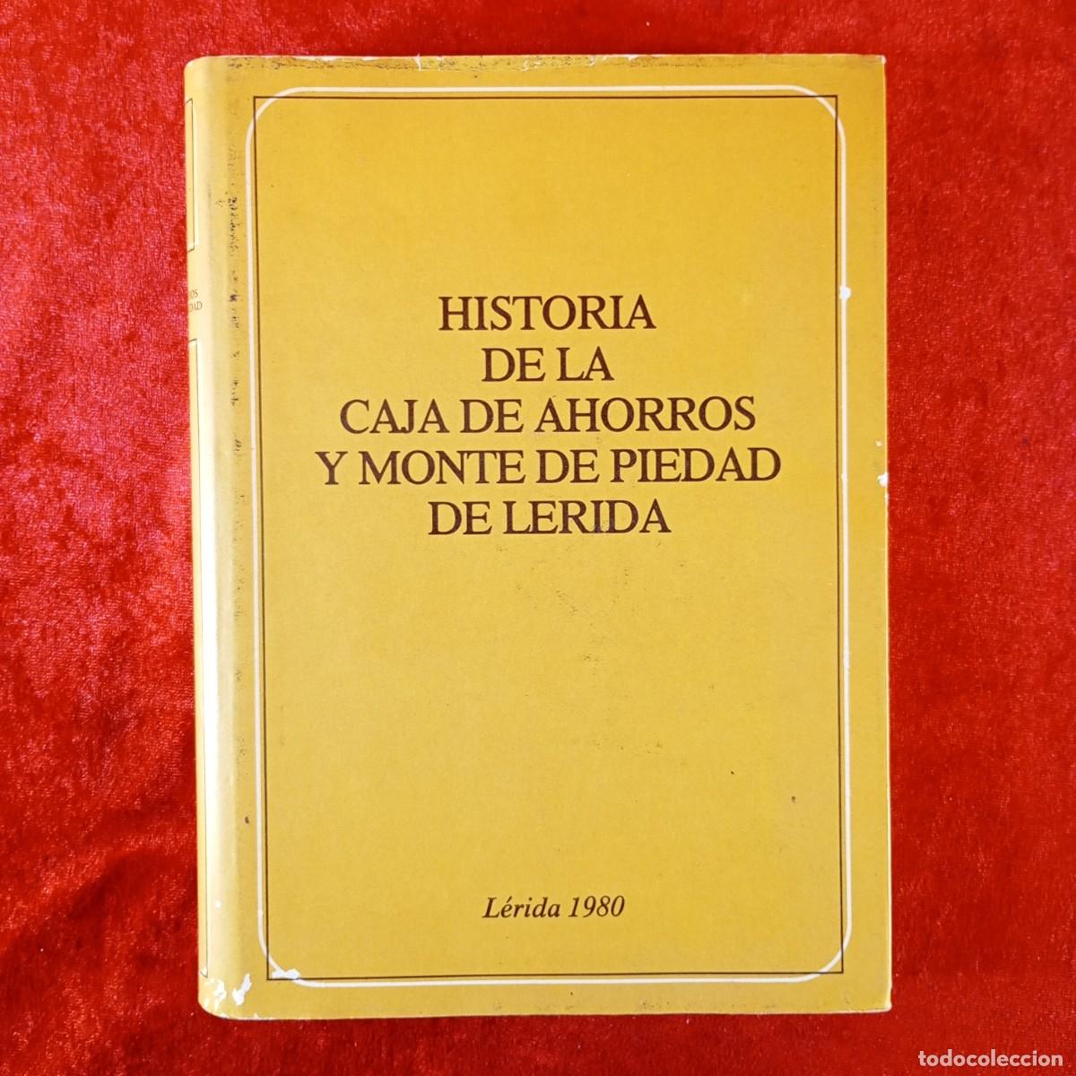 Libros de segunda mano: HISTORIA DE LA CAJA DE AHORROS Y MONTE DE PIEDAD DE LERIDA - JOS&Eacute; FORNIES CASALS - 1980 / 422