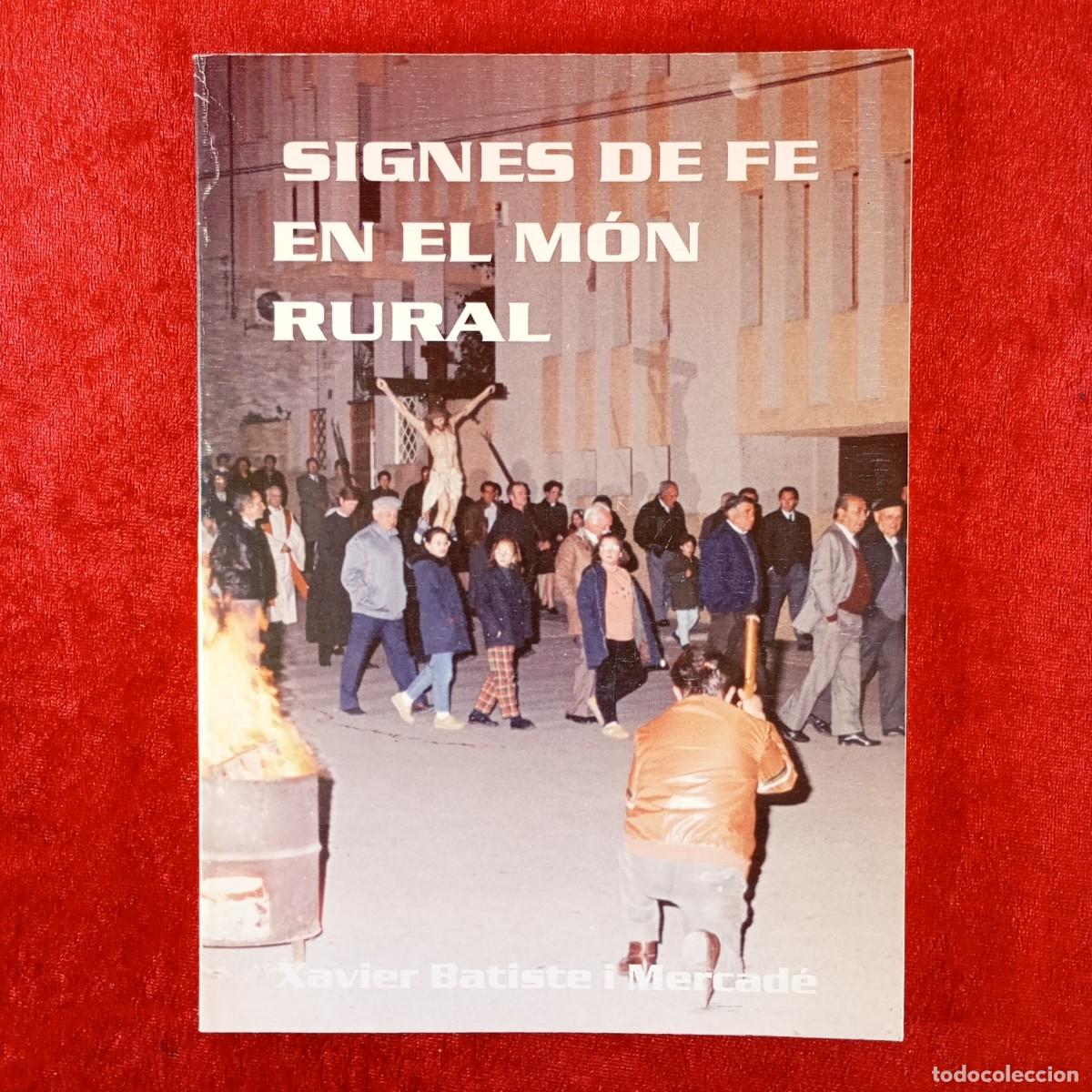 Libros de segunda mano: SIGNES DE FE EN EL M&Oacute;N RURAL - XAVIER BATISTE I MERCAD&Eacute; - DIVENDRES SANT SUDANELL - 1992 / 423