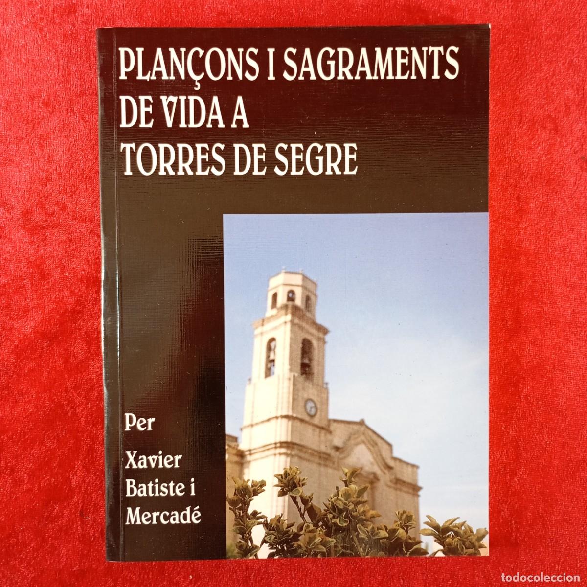 Libros de segunda mano: PLAN&Ccedil;ONS I SAGRAMENTS DE VIDA A TORRES DE SEGRE - XAVIER BATISTE I MERCAD&Eacute; - 1994 / 426