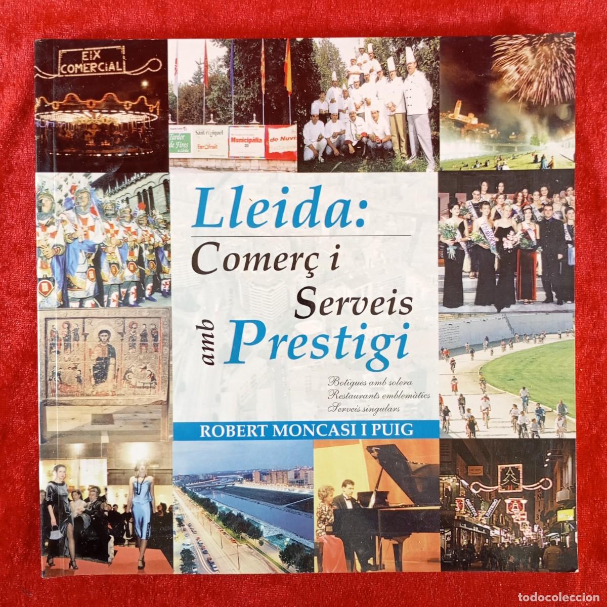 Libros de segunda mano: LLEIDA: COMER&Ccedil; I SERVEIS AMB PRESTIGI - ROBERT MONCASI I PUIG - 2000 / 437