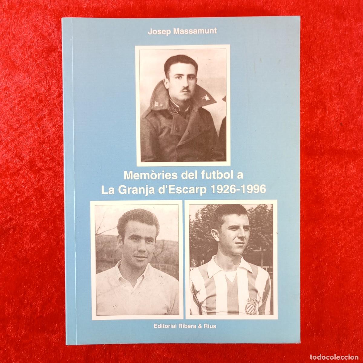 Libros de segunda mano: MEM&Ograve;RIES DEL FUTBOL A LA GRANJA D'ESCARP 1926-1996 - JOSEP MASSAMUNT - RIBERA & RIUS - 1998 / 443