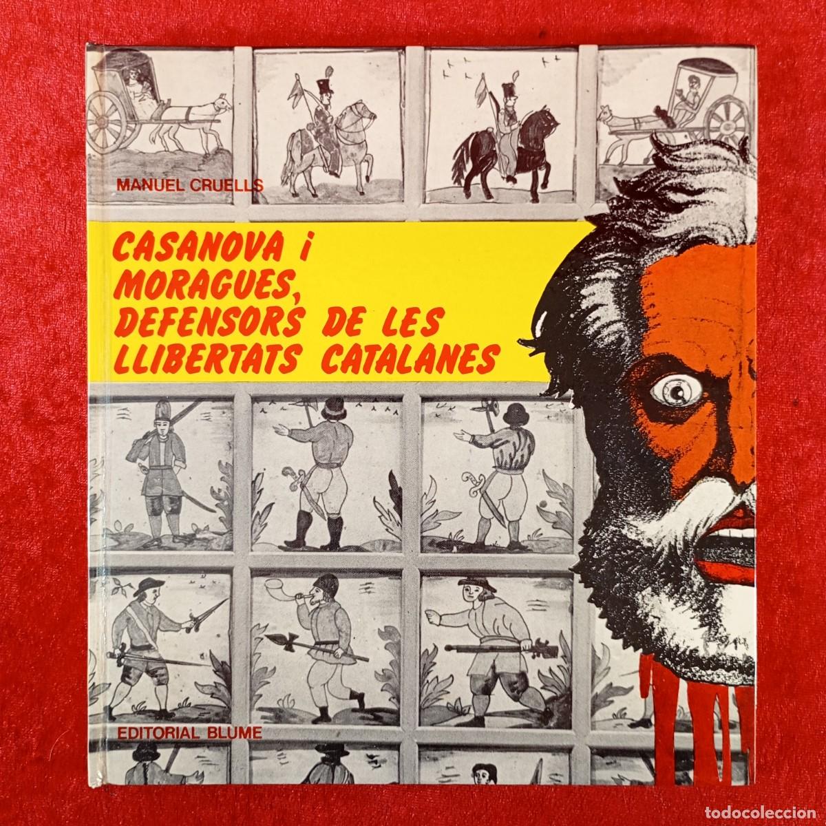 Libros de segunda mano: CASANOVA I MORAGUES, DEFENSORS DE LES LLIBERTATS CATALANES - MANUEL CRUELLS - EDITORIAL BLUME / 444