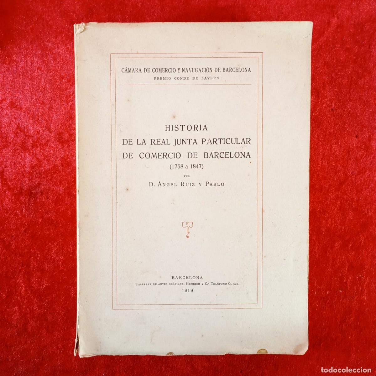 Libros de segunda mano: HISTORIA DE LA REAL JUNTA PARTICULAR DE COMERCIO DE BARCELONA - &Aacute;NGEL RUIZ PABLO - 1919 / 449