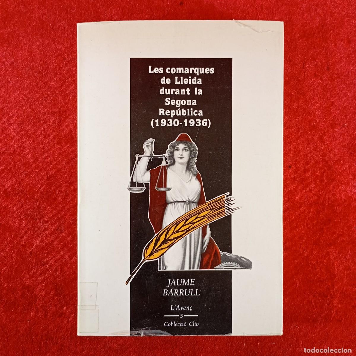 Libros de segunda mano: LES COMARQUES DE LLEIDA DURANT LA SEGONA REP&Uacute;BLICA (1930-1936) - JAUME BARRULL - L'AVEN&Ccedil; / 450